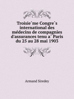 Troisieme Congres international des medecins de compagnies d'...