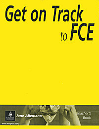 Get on Track to FCE: Teacher's Book