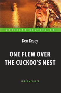 One Flew over the Cuckoo's Nest / Пролетая над гнездом кукушки. Адаптированная книга для чтения на английском языке