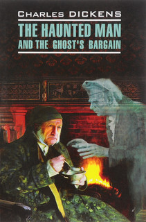 The Haunted Man and the Ghost's Bargain / Одержимый, или Сдел...