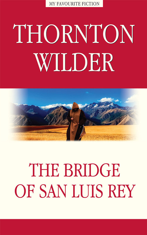 The Bridge of San Luis Rey, Wilder Thornton купить книгу по низким ценам с доставкой
