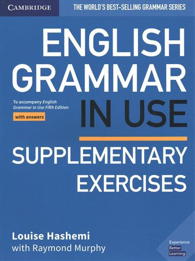 English Grammar in Use Supplementary Exercises Book with Answers. To Accompany English Grammar in Use Fifth Edition