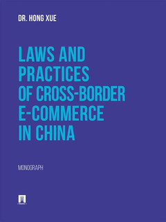 Laws and Practices of Cross-Border E-Commerce in China. Monog...