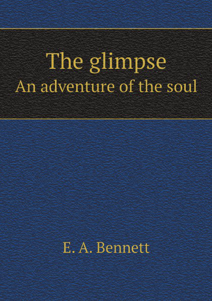 The glimpse. An adventure of the soul