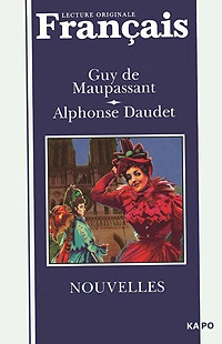 Guy de Maupassant. Alphonse Daudet. Nouvelles