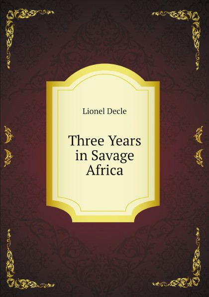 Three Years in Savage Africa