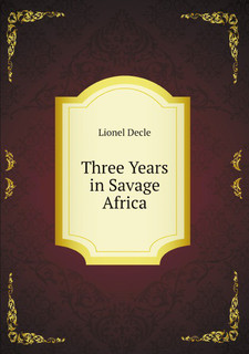 Three Years in Savage Africa